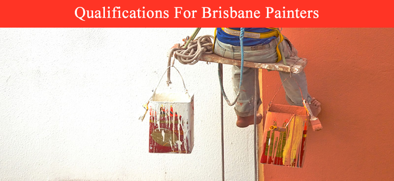 Qualifications For Brisbane Painters